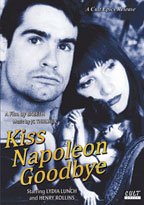 Kiss Napolean Goodbye - Lydia Lunch, Henry Rollins, Babeth